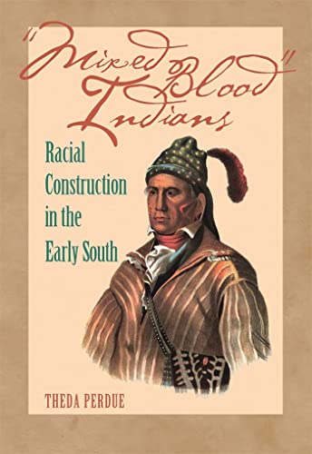 Mixed Blood Indians: Racial Construction in the Early South (Mercer University Lamar Memorial Lectures, Band 45) von University of Georgia Press